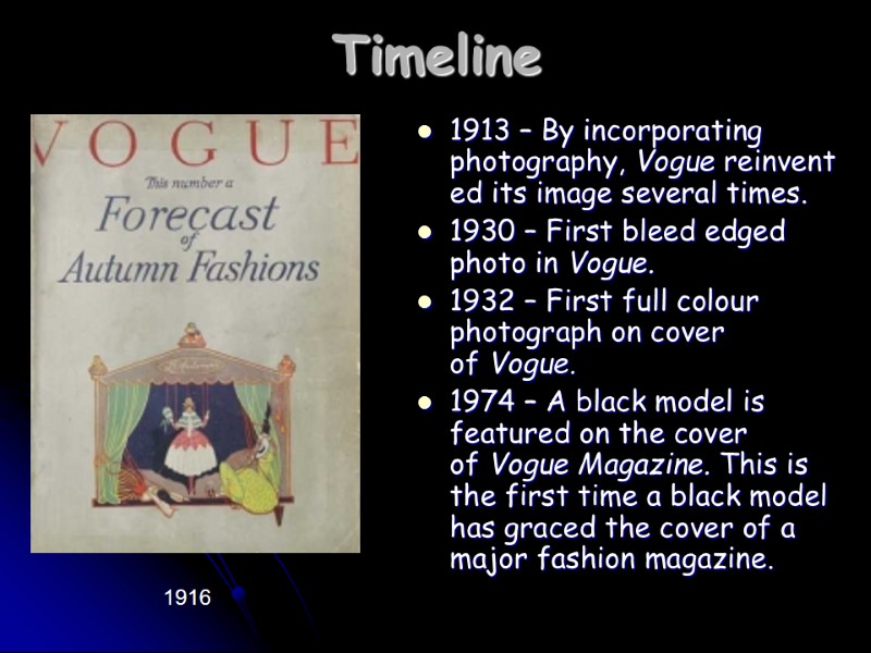 Timeline  1913 – By incorporating photography, Vogue reinvented its image several times. 1930